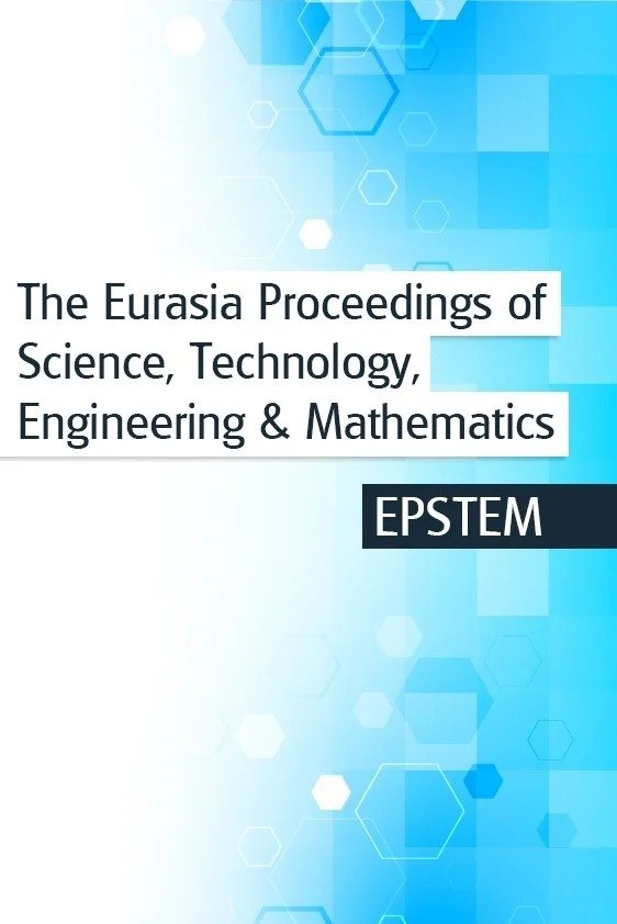 The Eurasia Proceedings of Science, Technology, Engineering and Mathematics (EPSTEM)